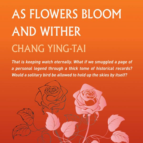 As Flowers Bloom and Wither by Chang Ying-tai