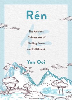 Cover of book, Ren: The Ancient Chinese Art of Finding Peace and Fulfilment