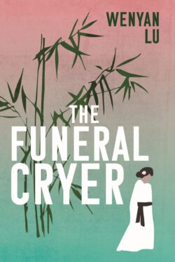 Picture of the cover of the novel The Funeral Cryer, by Wenyan Lu
